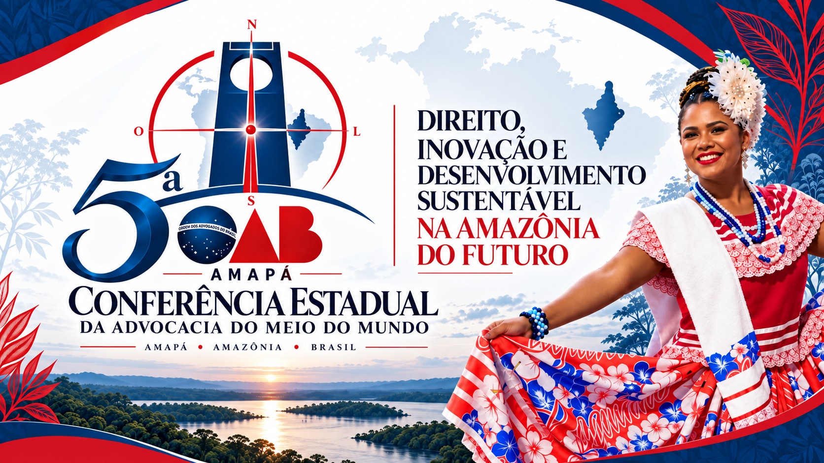 5ª Conferência Estadual da Advocacia do Meio do Mundo. Direito, Inovação e Desenvolvimento Sustentável na Amazônia do Futuro. Arte com o Marco Zero do Equador e a cultura amapaense.